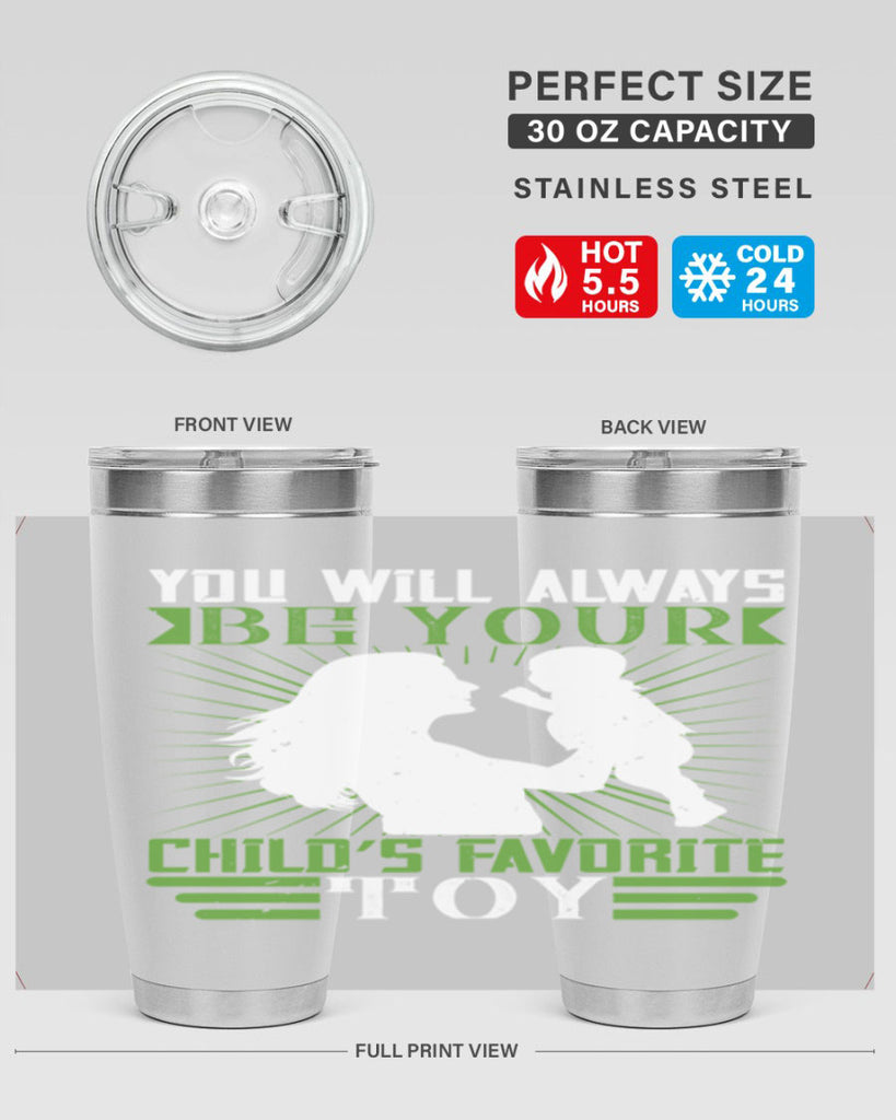 you will always be your child’s favorite toy 5#- Parents Day- Tumbler