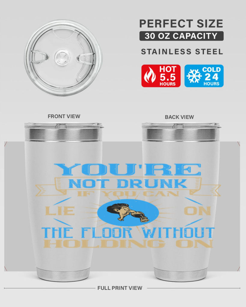 youre not drunk if you can lie on the floor without holding on 13#- drinking- Tumbler