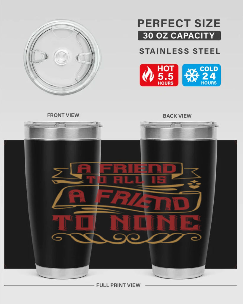 A friend to all is a friend to none Style 12#- Best Friend- Tumbler