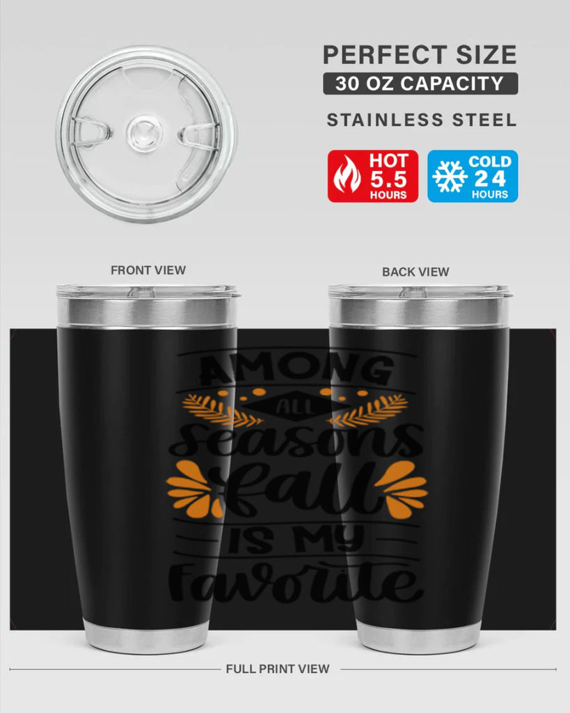 Among All Seasons Fall Is My Favorite 471#- fall- Tumbler