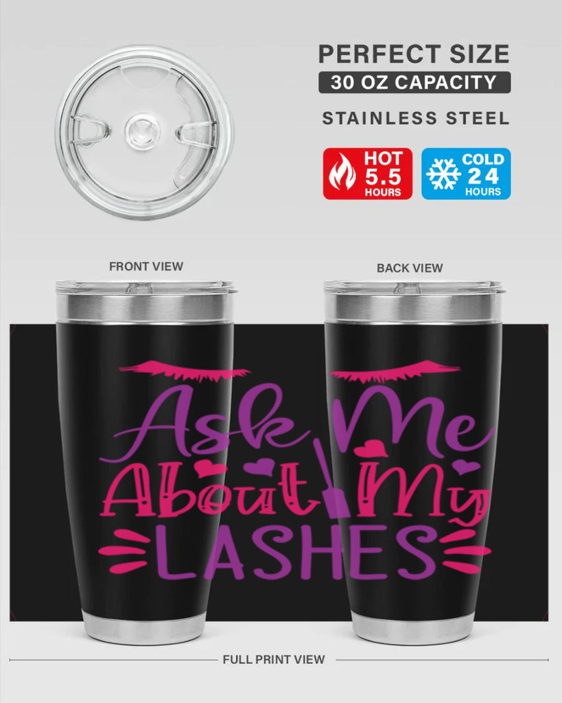 Ask Me About My Lashes Style 256#- make up- Tumbler