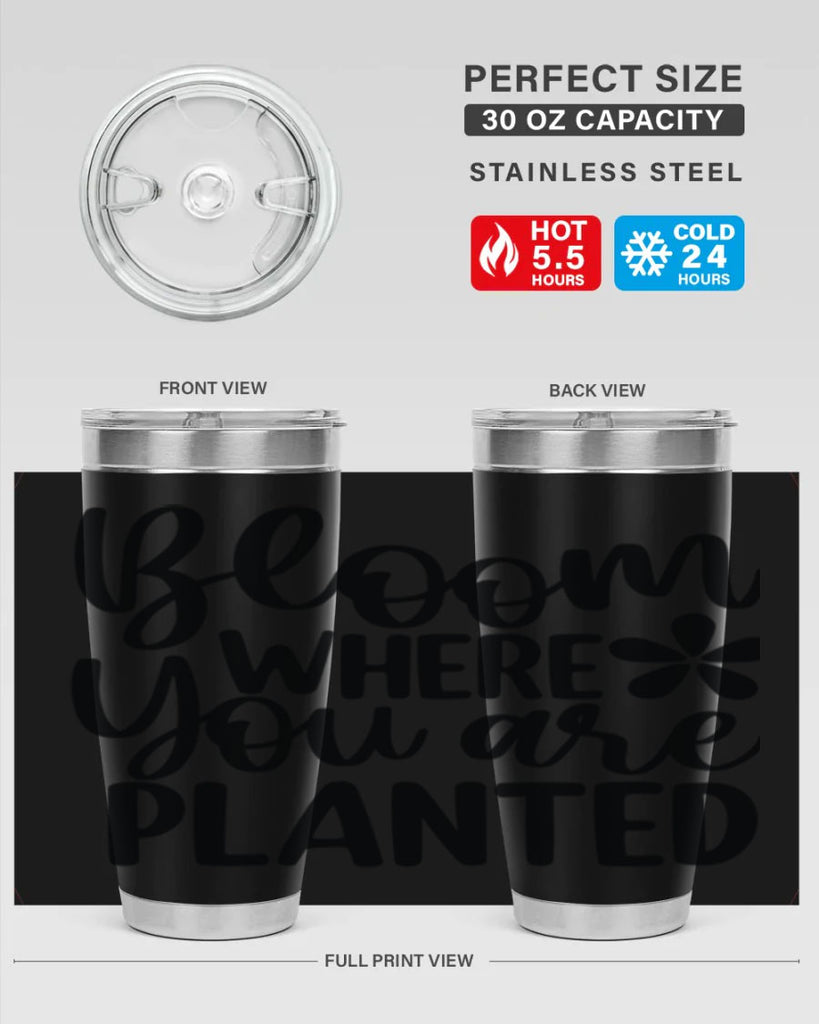 Bloom where you are planted 84#- spring- Tumbler