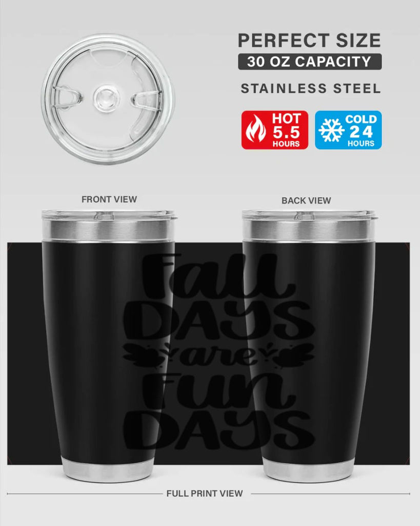 Fall Days Are Fun Days 483#- fall- Tumbler