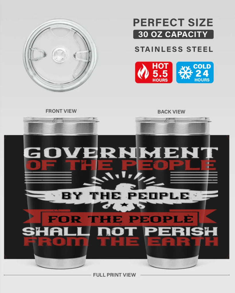 Government of the people by the people for the people shall not perish from the earth Style 96#- Fourt Of July- Tumbler