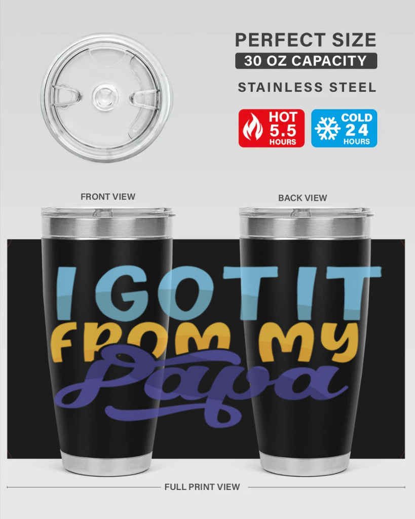 I Got It From My Papa 56#- grandpa - papa- Tumbler