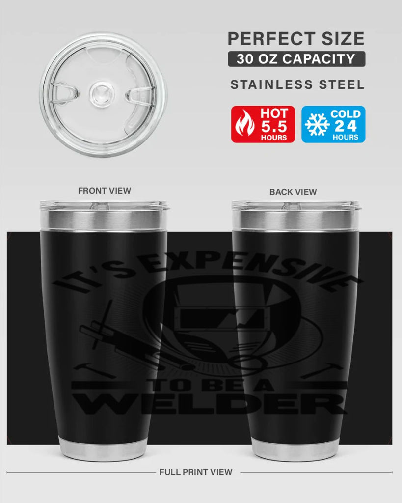 Its expensive Style 8#- welder- tumbler