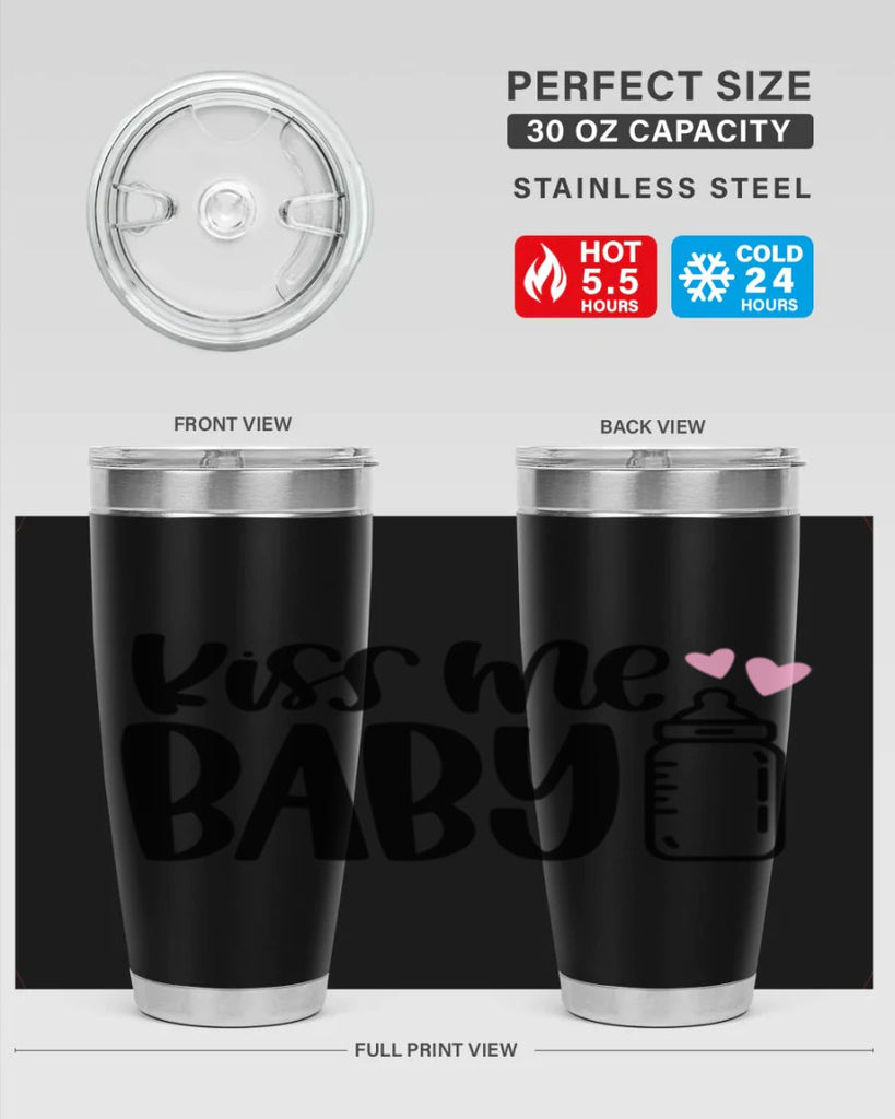 Kiss Me Baby Style 75#- baby- tumbler