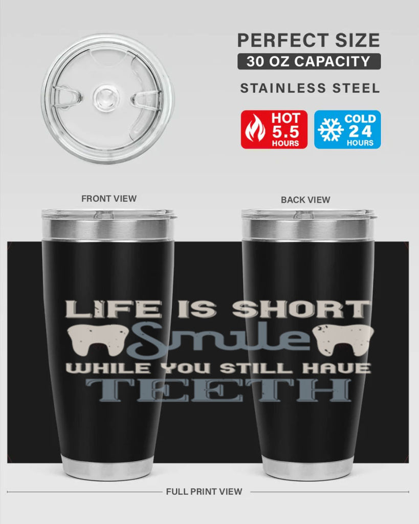 Life is short smile while you still Style 27#- dentist- tumbler