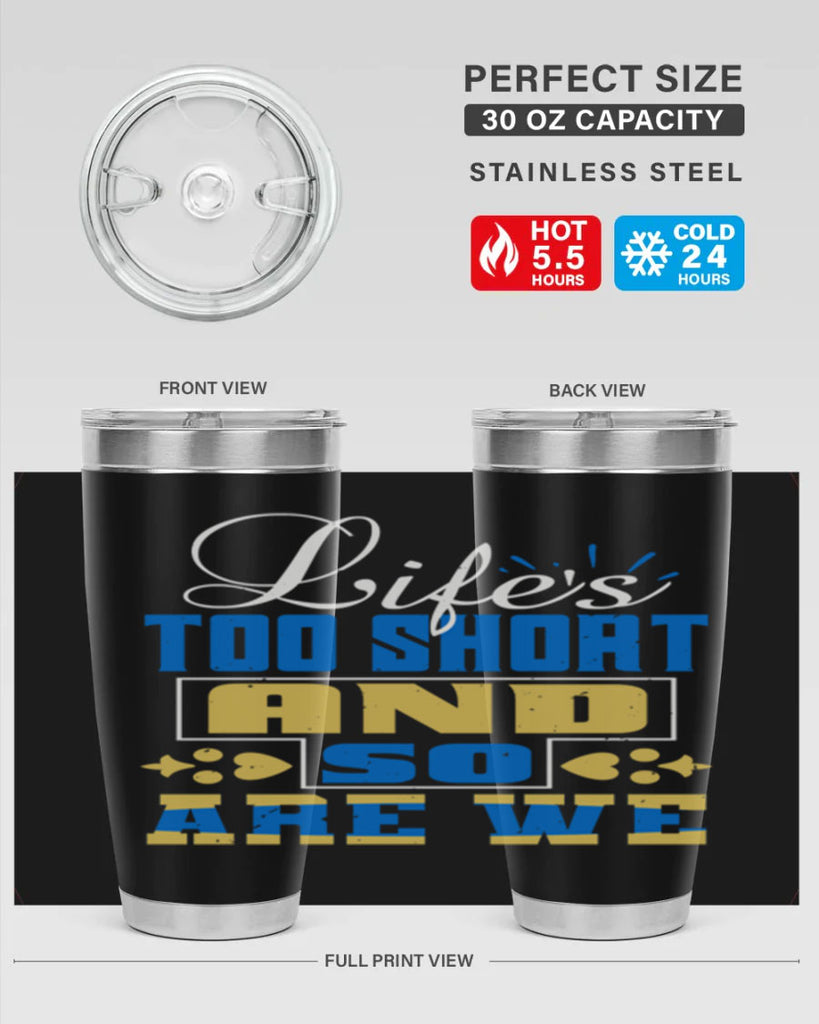 Life’s too short and so are we Style 88#- Best Friend- Tumbler