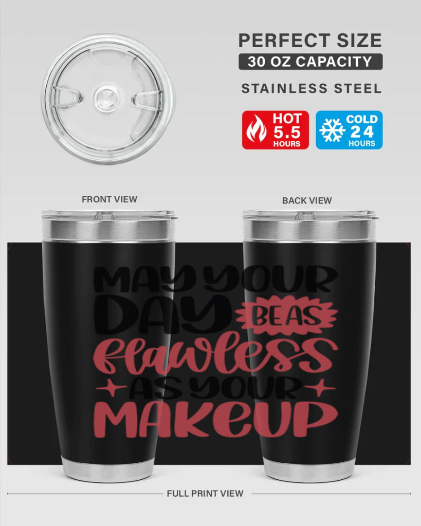 May Your Day Be As Flawless As Your Makeup Style 37#- make up- Tumbler