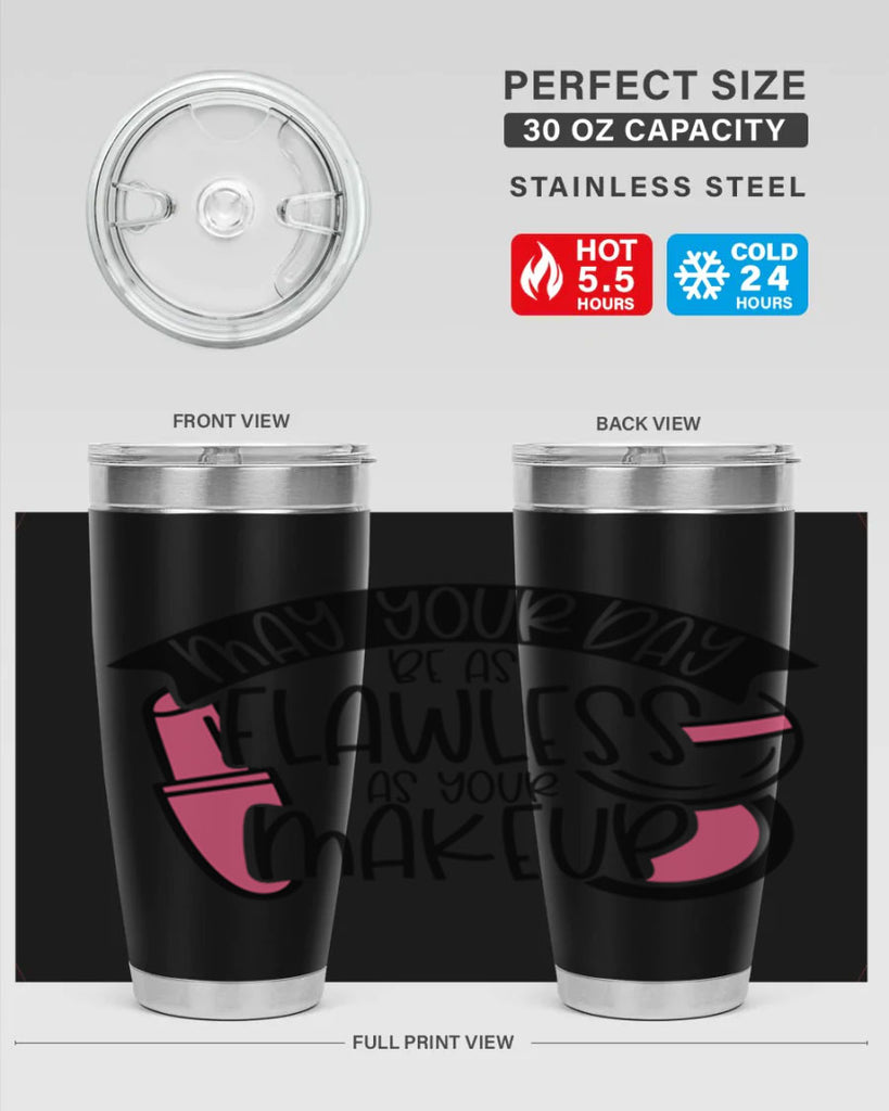 May Your Day Be As Flawless As Your Makeup Style 38#- make up- Tumbler