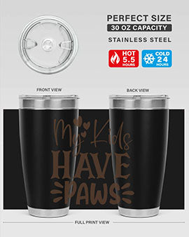 My Kids Have Paws Style 21#- cat- Tumbler