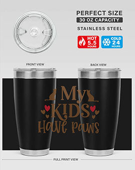 My Kids Have Paws Style 22#- cat- Tumbler
