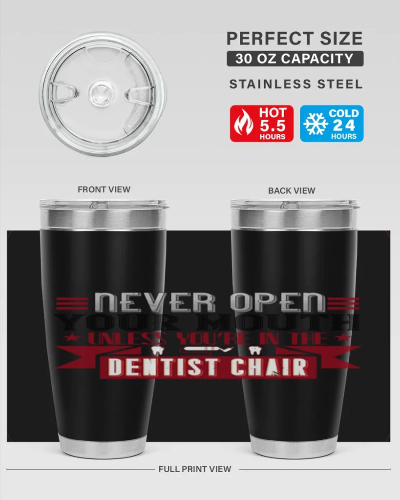 Never open your mouthunless Style 23#- dentist- tumbler
