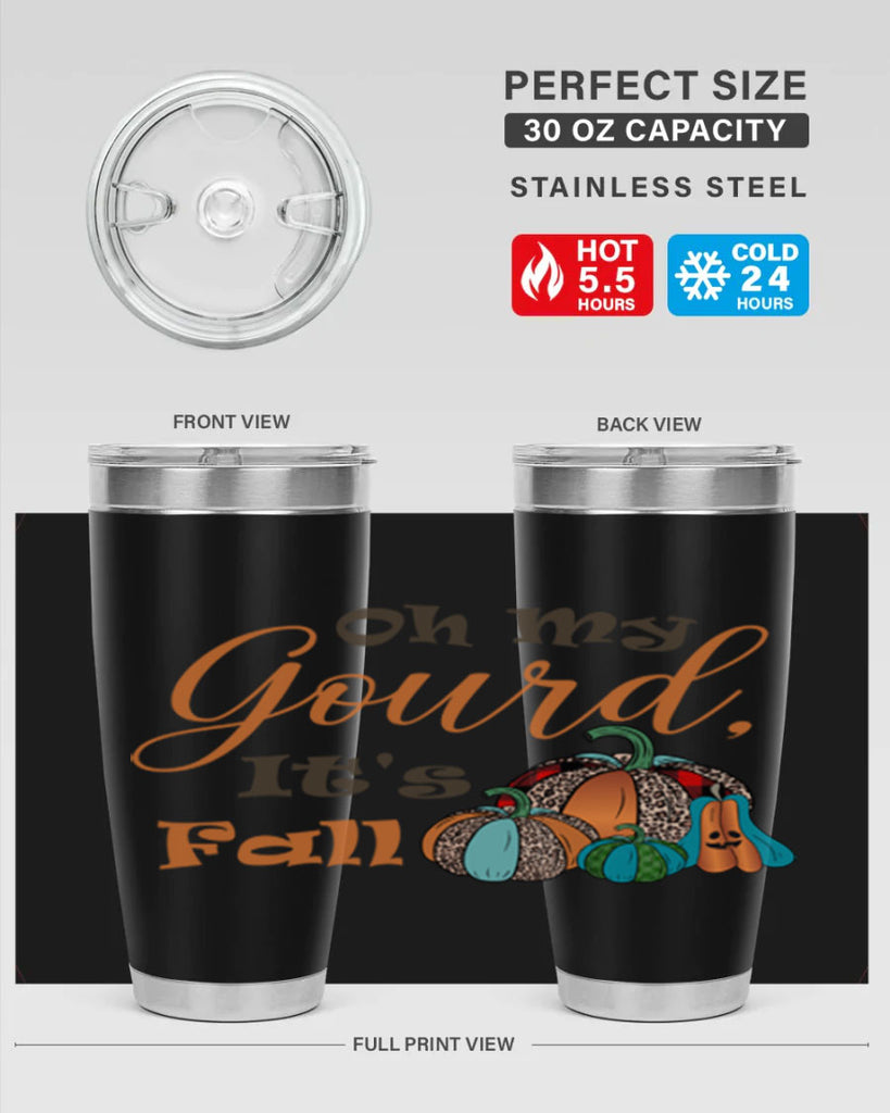 Oh My Gourd It s Fall 458#- fall- Tumbler