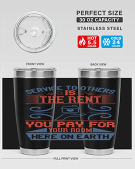 Service to others is the rent you pay for your room here on earth Style 29#- volunteer- Tumbler
