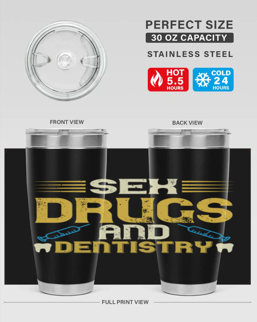 Sex drugs and dentistry Style 22#- dentist- tumbler