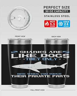 Sharks are like dogs They only bite when you touch their private parts Style 36#- shark  fish- Tumbler