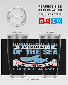 Sharks are the criminals of the sea Dolphins are the outlaws Style 32#- shark  fish- Tumbler