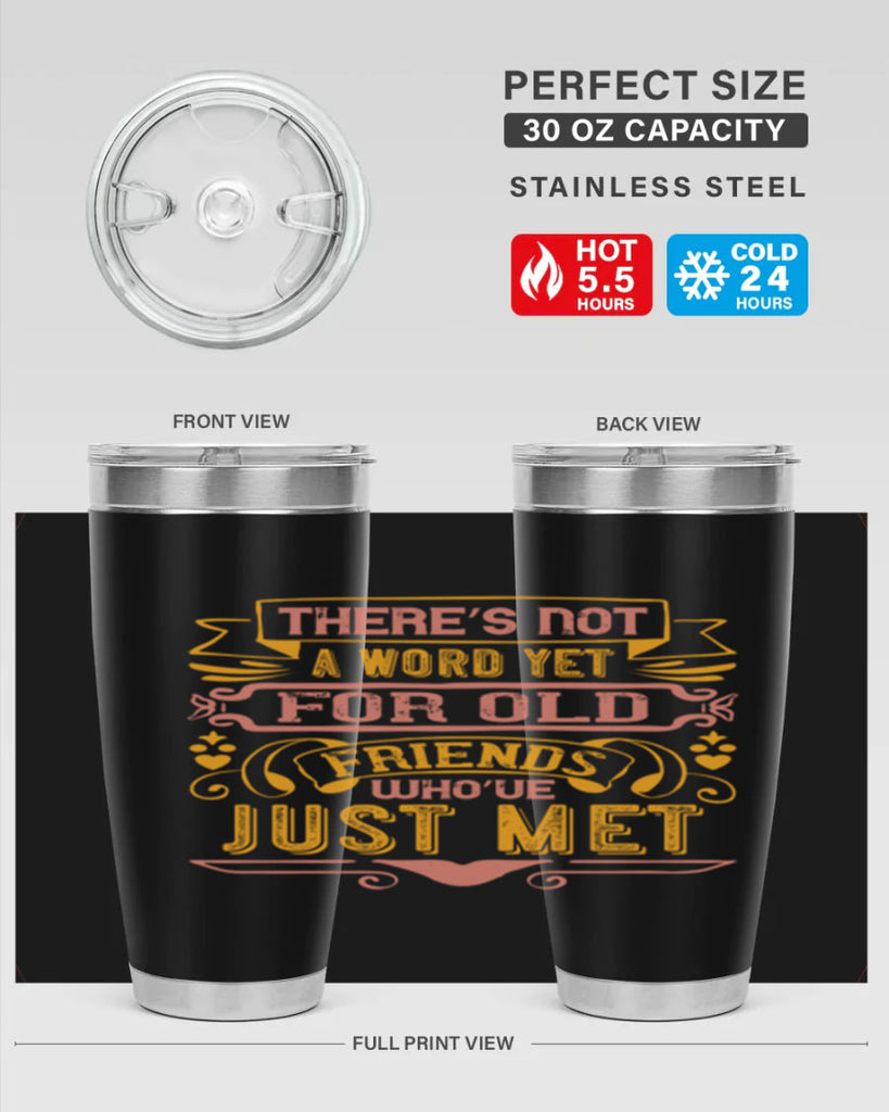 There’s not a word yet for old friends who’ve just met Style 28#- Best Friend- Tumbler