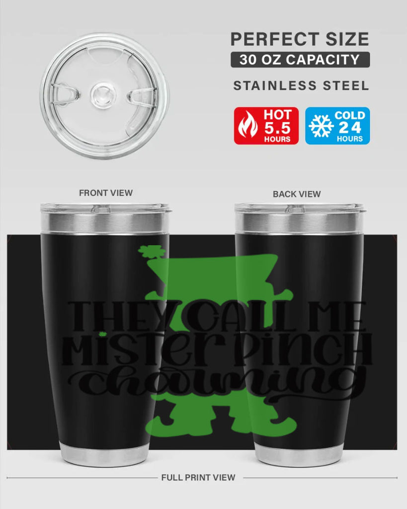 They Call Me Mister Pinch Charming Style 24#- St Patricks Day- Tumbler