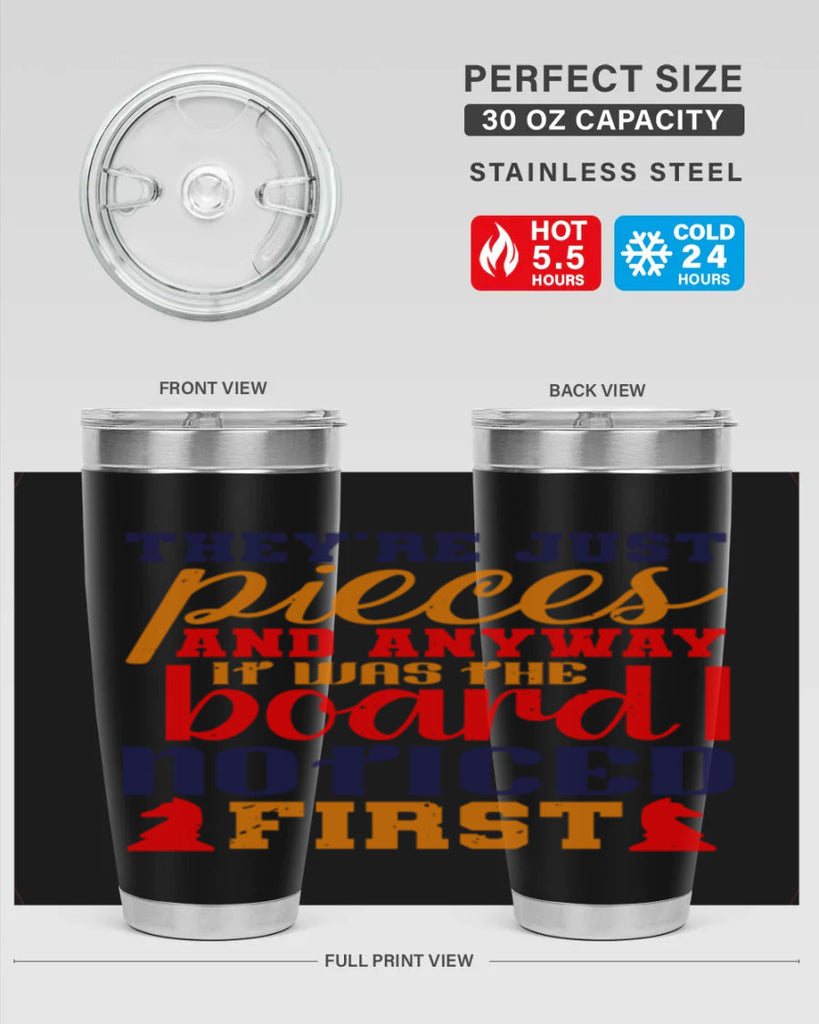 Theyre just pieces And anyway it was the board I noticed first 19#- chess- Tumbler