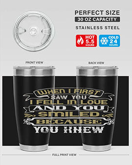 When I first saw you I fell in love and you smiled because you knew Style 12#- pig- Tumbler