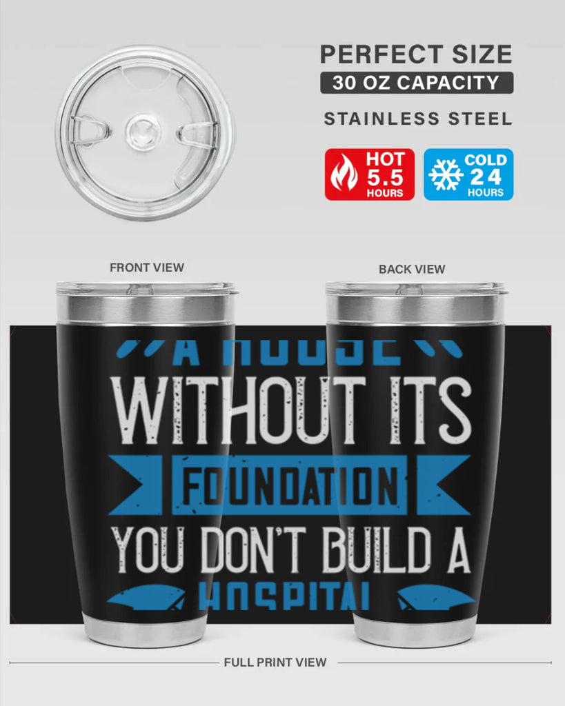 You don’t build a house without its foundation Style 248#- nurse- tumbler