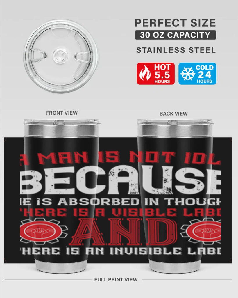 a man is not idle because he is absorbed in thought there is a visible labor invisible labor 48#- labor day- Tumbler
