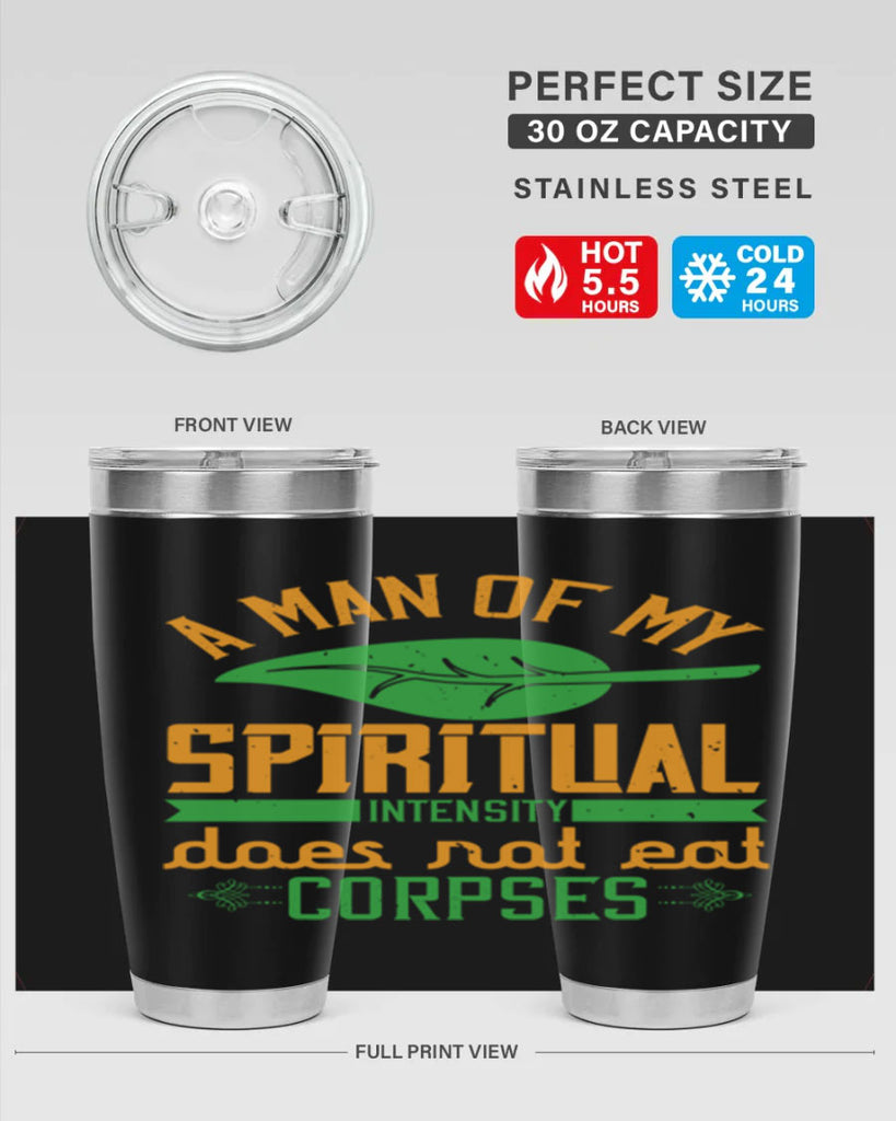 a man of my spiritual intensity does not eat corpses 150#- vegan- Tumbler