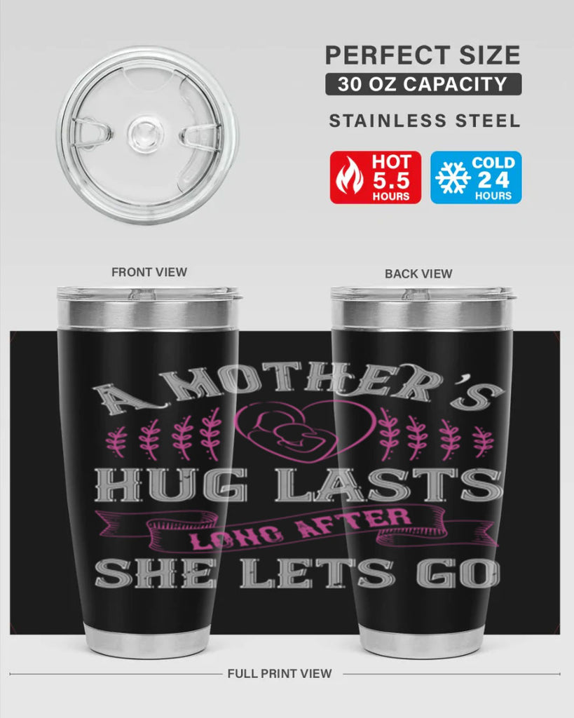 a mother’s hug lasts long after she lets go 231#- mom- Tumbler