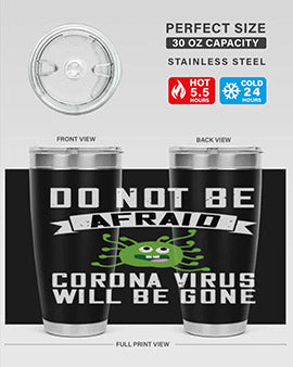 do not be afraid corona virus will be gone Style 56#- corona virus- Tumbler