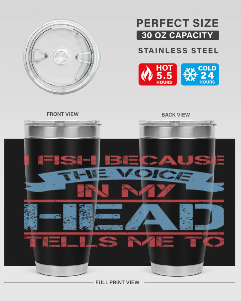 i fish because the voice in my head tells me to 257#- fishing- Tumbler