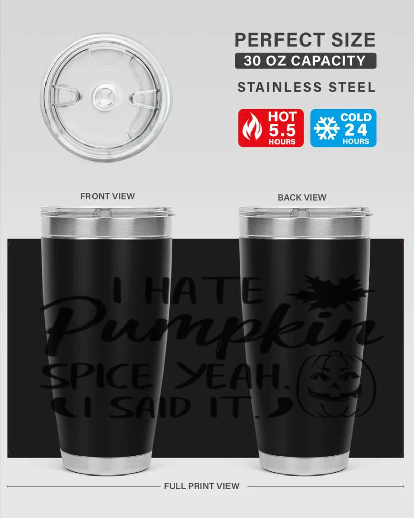 i hate pumpkin spice yeah i said it 322#- fall- Tumbler