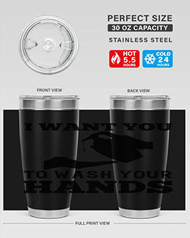 i want you to wash your hands Style 31#- corona virus- Tumbler