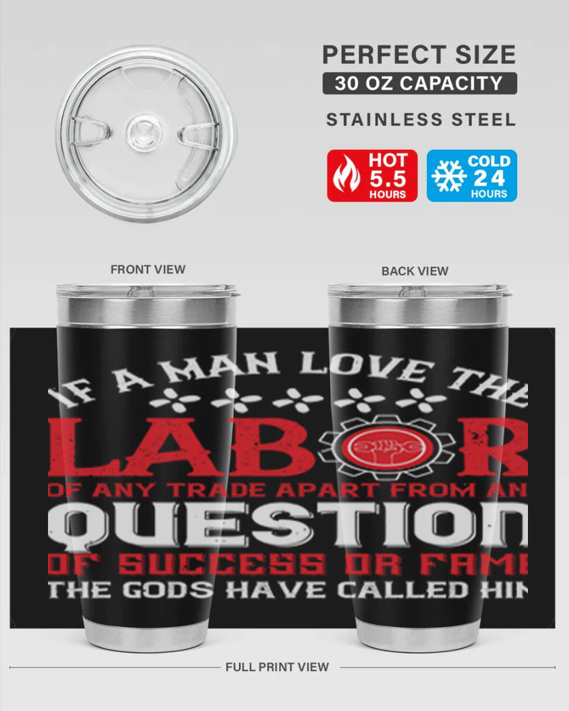if a man love the labor of any trade apart from any question of success 36#- labor day- Tumbler