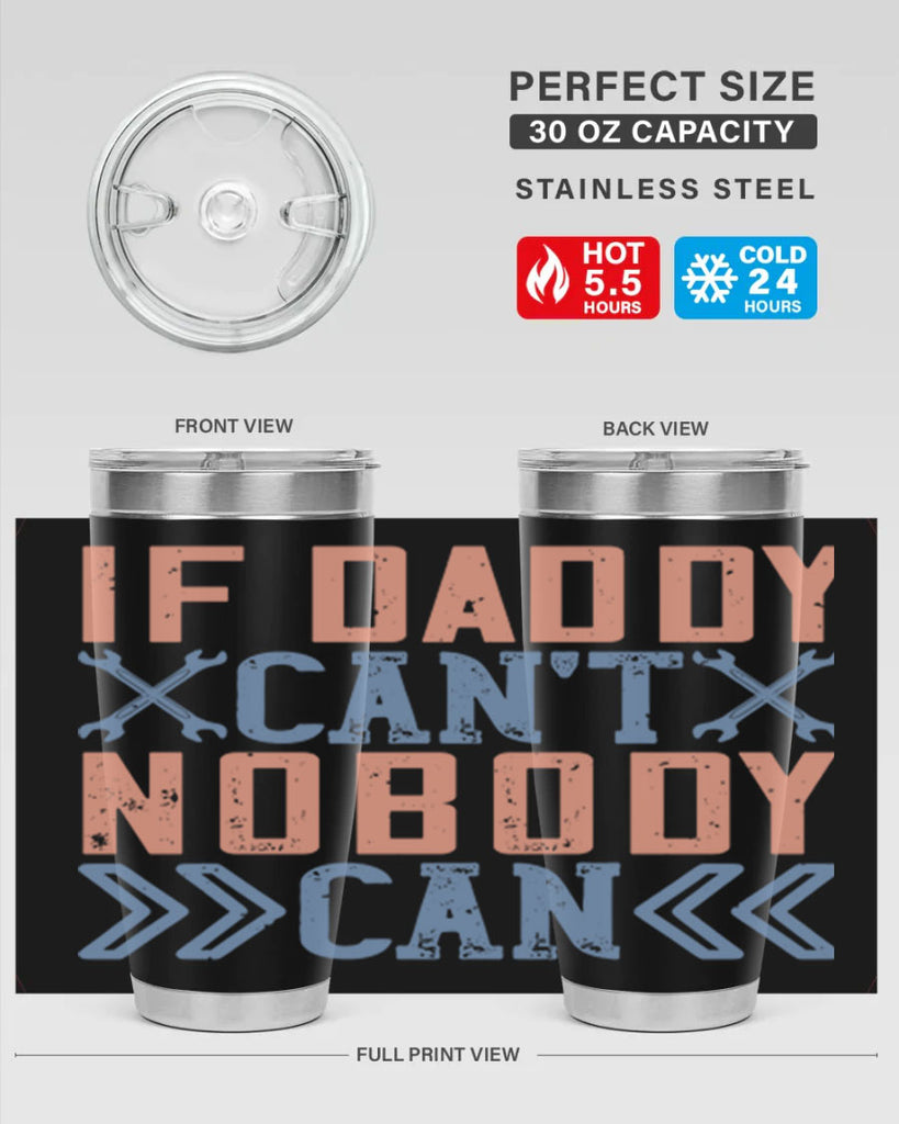 if daddy can’t nobody can 195#- fathers day- Tumbler