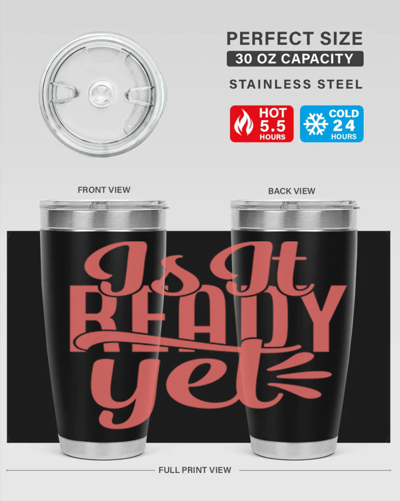 is it ready yet 16#- kitchen- Tumbler