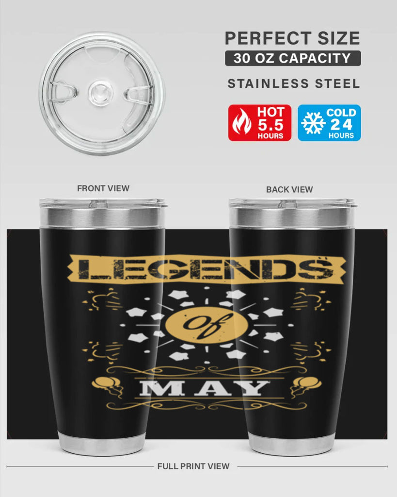 legends of may Style 52#- birthday- tumbler