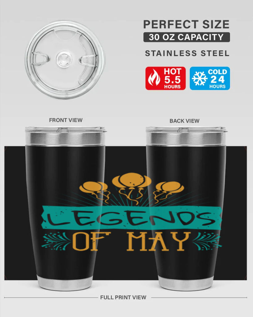 legends of may Style 54#- birthday- tumbler