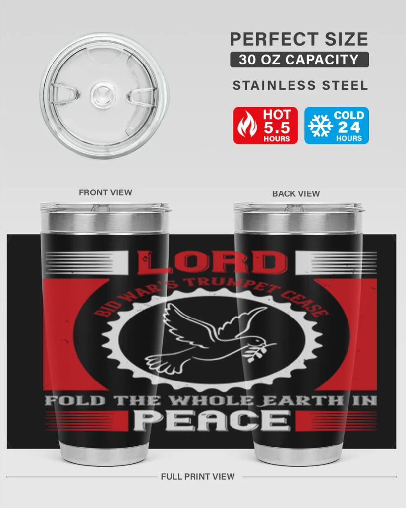 lord bid war’s trumpet cease fold the whole earth in peace 48#- Veterns Day- Tumbler
