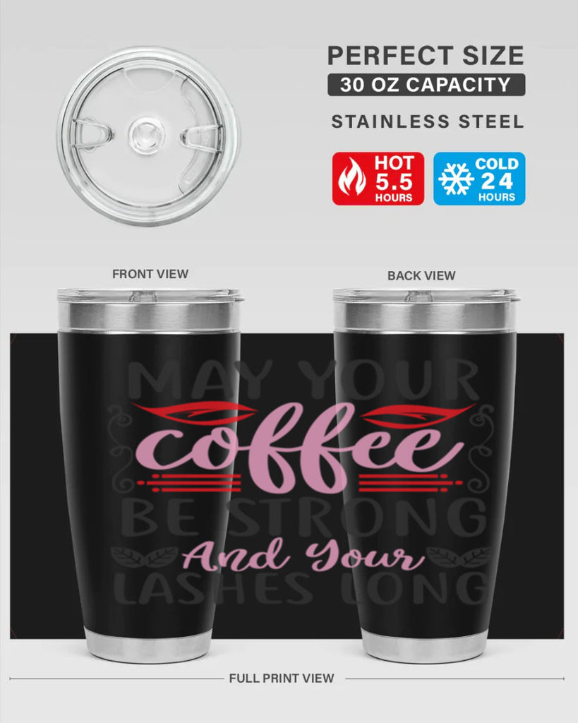 may your coffee be strong and your lashes long Style 151#- make up- Tumbler