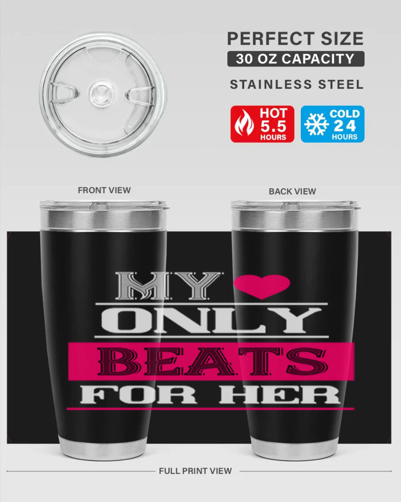 my love only beats for her 36#- valentines day- Tumbler