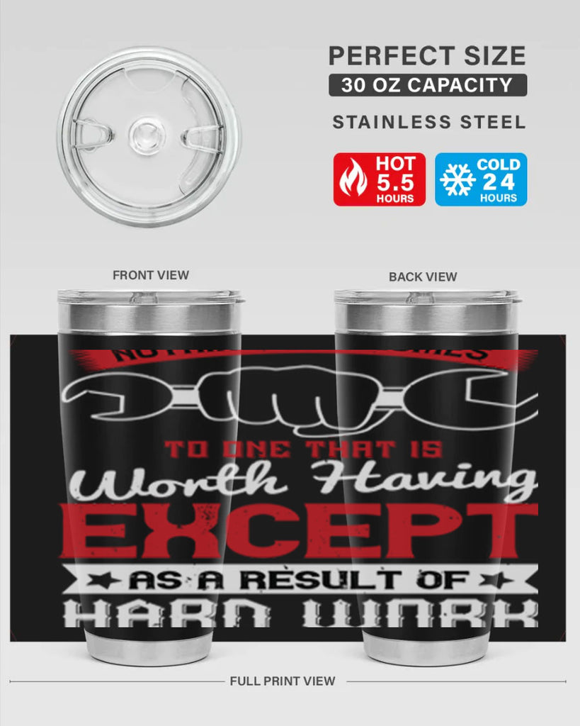 nothing ever comes to one that is worth having except as a result of hard work 23#- labor day- Tumbler