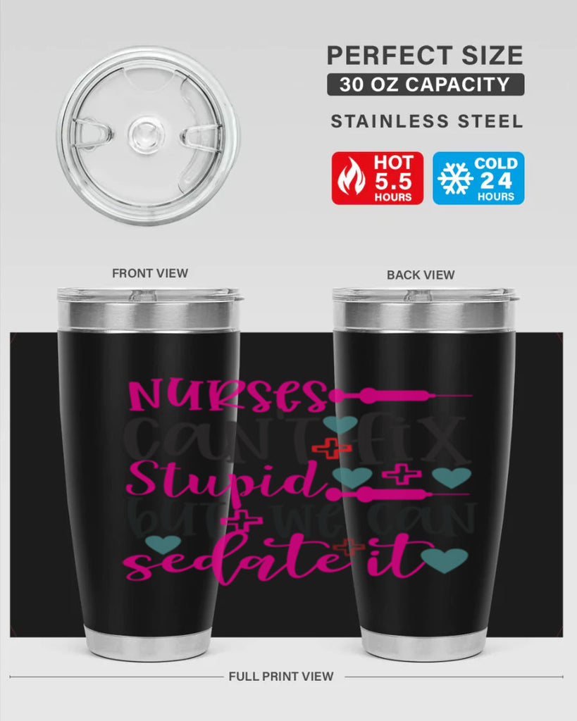 nurses cant fix stupid but we can sedate it Style Style 86#- nurse- tumbler