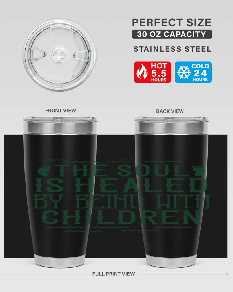 oThe soul is healed by being with children Style 24#- baby- Tumbler