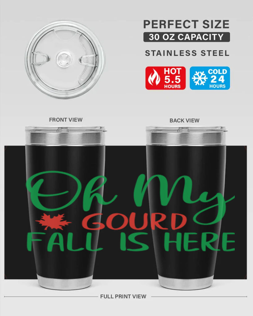 oh my gourd fall is here 454#- fall- Tumbler