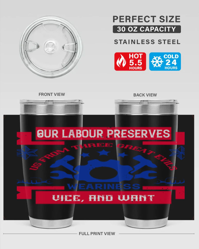 our labour preserves us from three great evils — weariness vice and want 2#- labor day- Tumbler