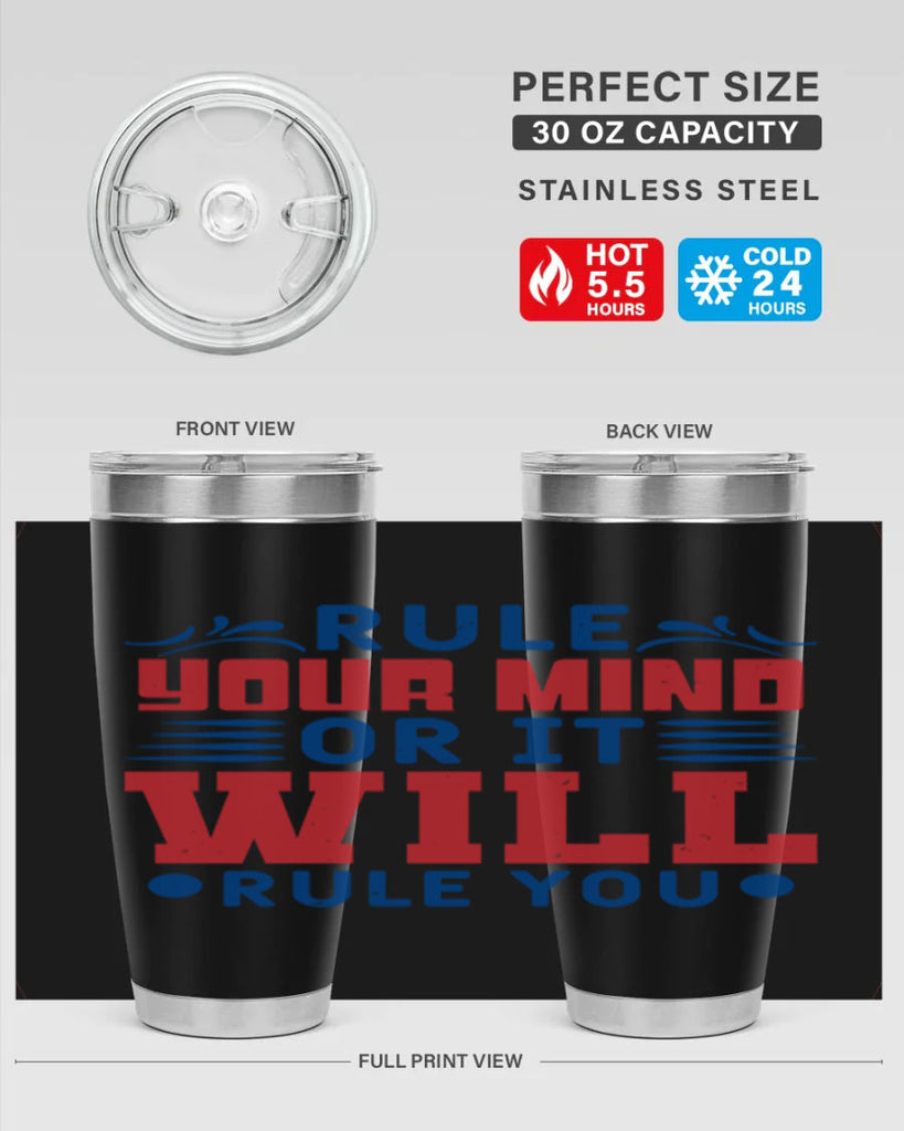 rule your mind or it will rule you Style 38#- Fourt Of July- Tumbler