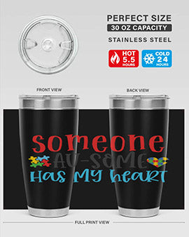 someone ausome has my heart Style 40#- autism- Tumbler